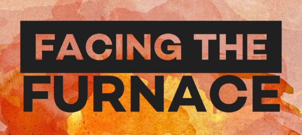 Facing the Furnace