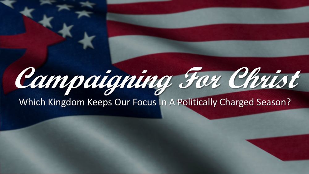 Campaigning For Christ- What’s Government Got To Do With It?