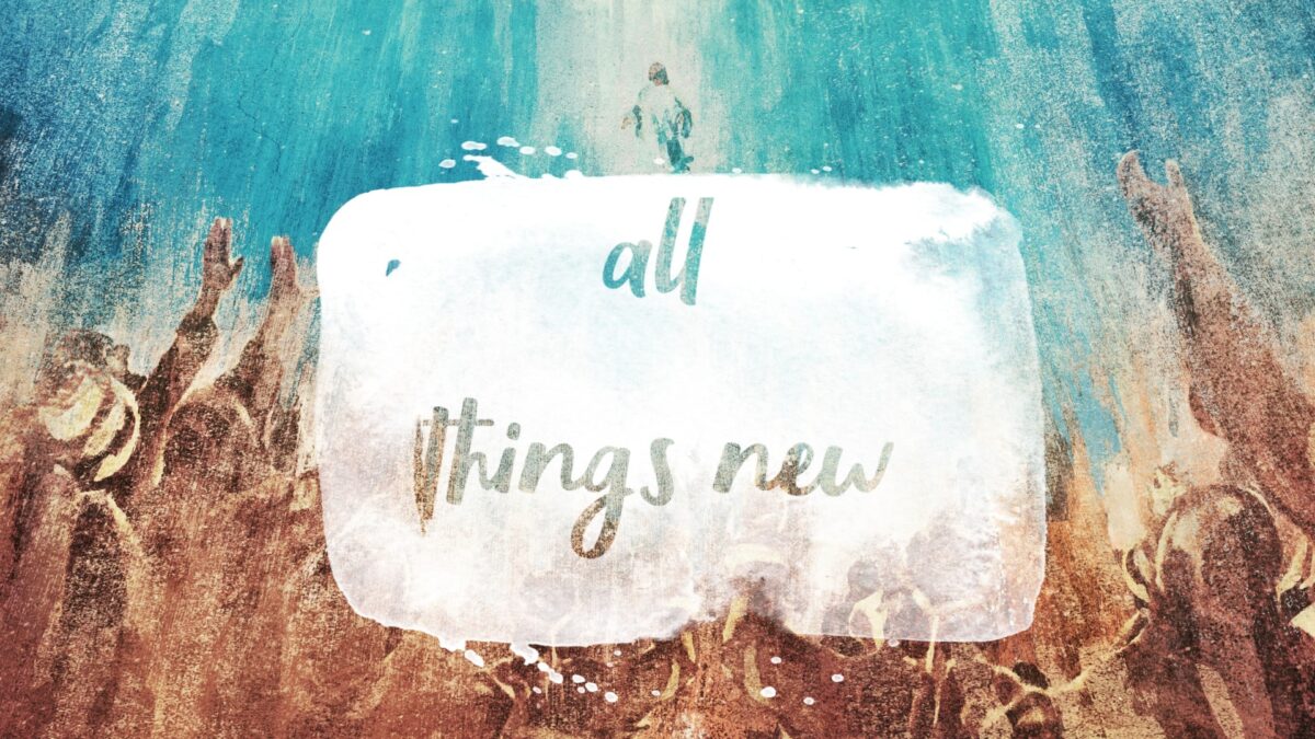 God’s New People- All Things New